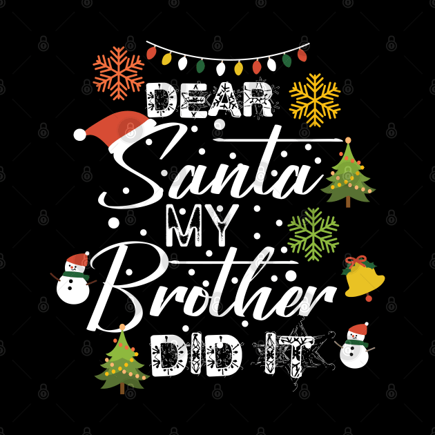 Funny Christmas Family Gift Idea-Dear Santa My Brother Did It-Matching Christmas by KAVA-X