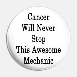 Cancer Will Never Stop This Awesome Mechanic Pin