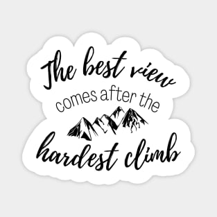 The Best View Comes After the Hardest Climb Magnet