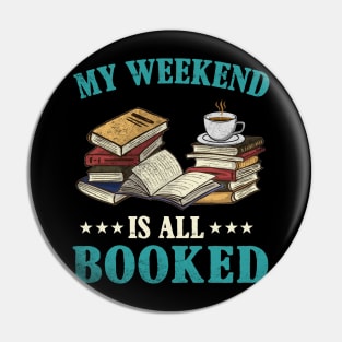 My Weekend Is All Booked Book Lovers Pin