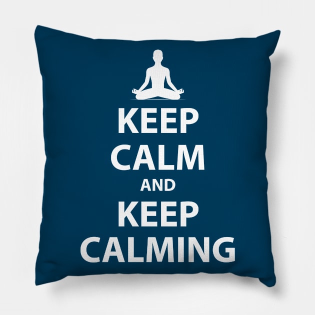 Keep Calm and Keep Calming Pillow by Merch House