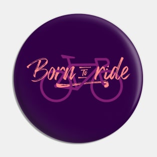 Born to ride Pin