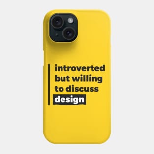 Introverted but willing to discuss design (Pure Black Design) Phone Case