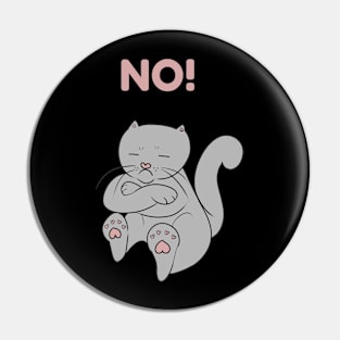 Cute Cat NO! Pin