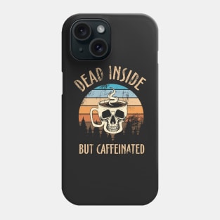 Dead inside but caffeinated Retro Style Phone Case