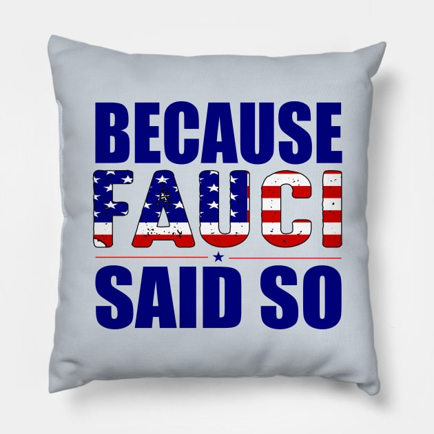 Because fauci said so Dr-Anthony Fauci gift Pillow by DODG99