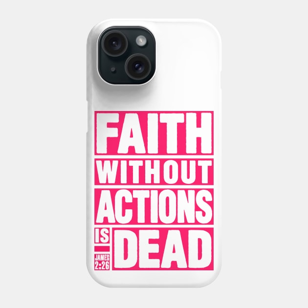 James 2:26 Faith Without Actions is Dead Phone Case by Plushism