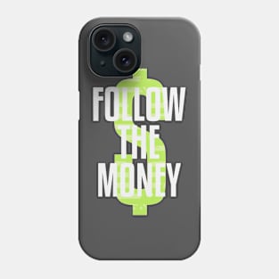 Follow the Money Phone Case