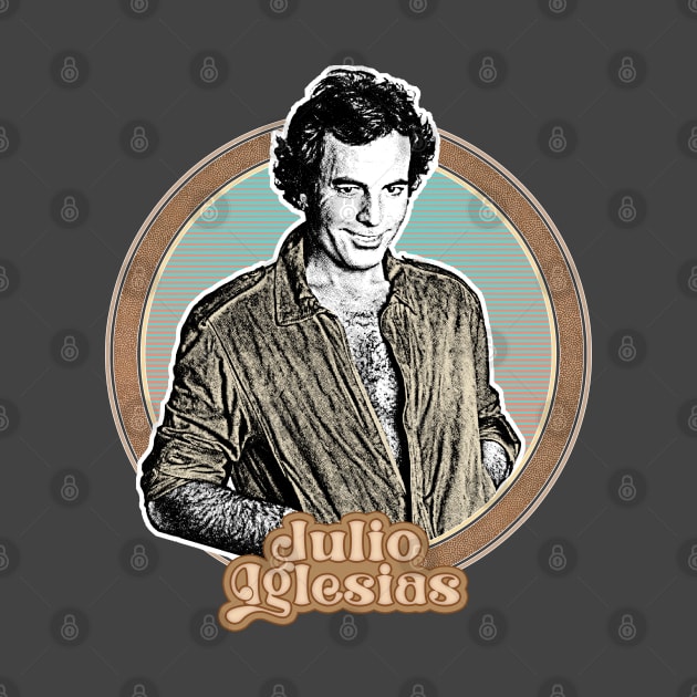 Julio Iglesias // Retro Style Fan Design by DankFutura