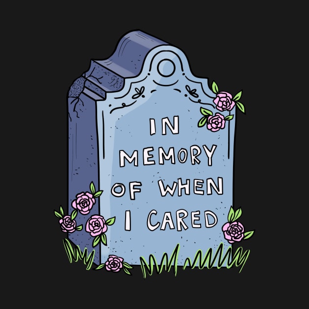 In memory of when I cared tombstone by MugDesignStore