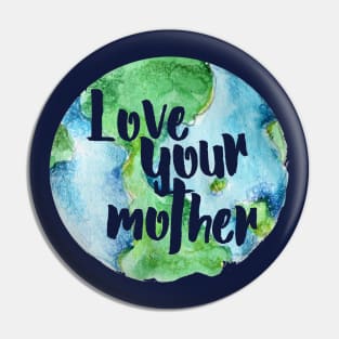 Love your Mother earth Pin