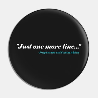 Just One More Line - Funny Programming Jokes Pin