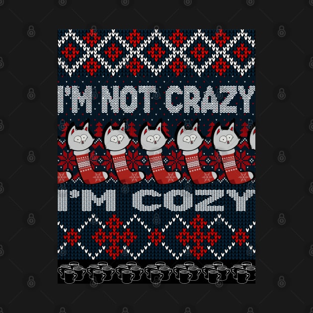 I'm Not Crazy - I'm Cozy by tduffyworld