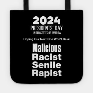 2024 Presidents' Day: Hoping Our Next One Won't Be a Malicious, Racist, Senile, R...  (R word)  on a dark (Knocked Out) background Tote