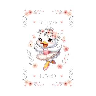 Dancing Ballerina Duck, You are So Loved, Nursery Art for Baby Girls T-Shirt