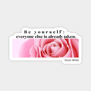 Be yourself; everyone else is already taken - Quote by Oscar Wilde Magnet