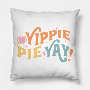 Yippie Pie Yay Pillow