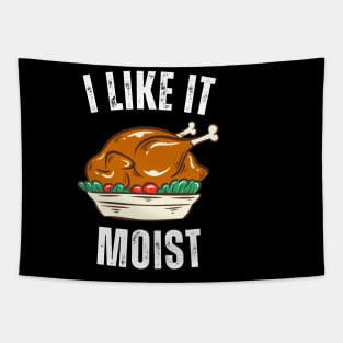 i like it moist thanksgiving day Tapestry