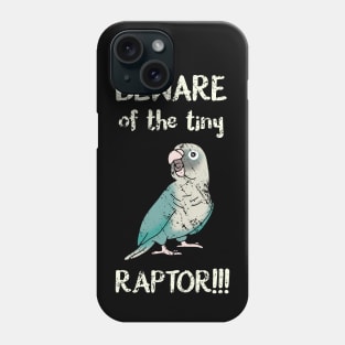 Beware of the tine raptor - cinnamon turquoise conure Phone Case