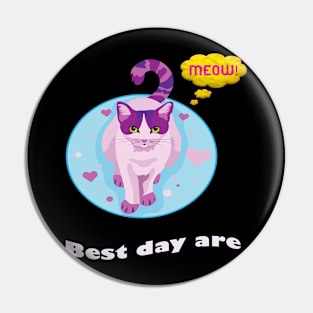 Best days are meow days Pin