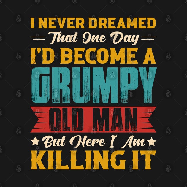 Dreamed That I'd Become A Grumpy Old Man by busines_night