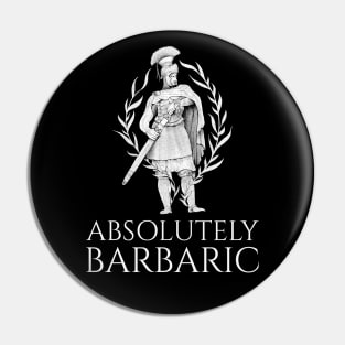 Absolutely Barbaric - Ancient Rome - Legionary Pin