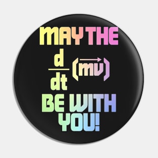 May The Force Be With You! Physics Geek Pin