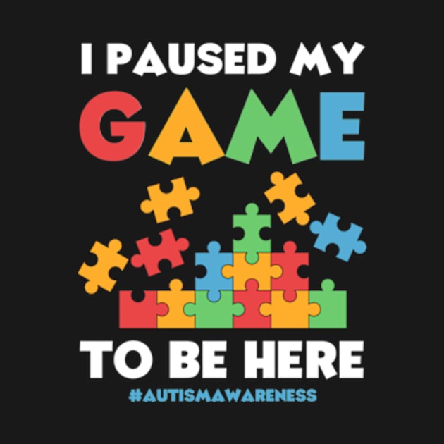 I Paused My Game to Be Here Autism Awareness Gamer Boys Kids by Davidsmith