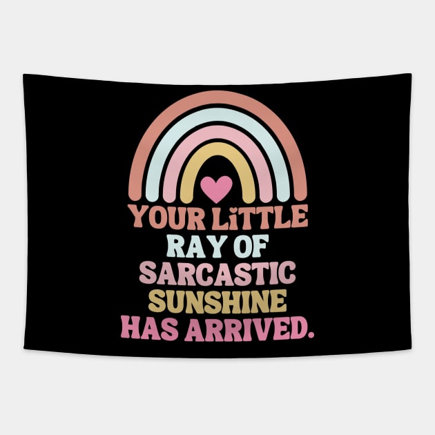 Your little ray of sarcastic sunshine has arrived Tapestry by theworthyquote