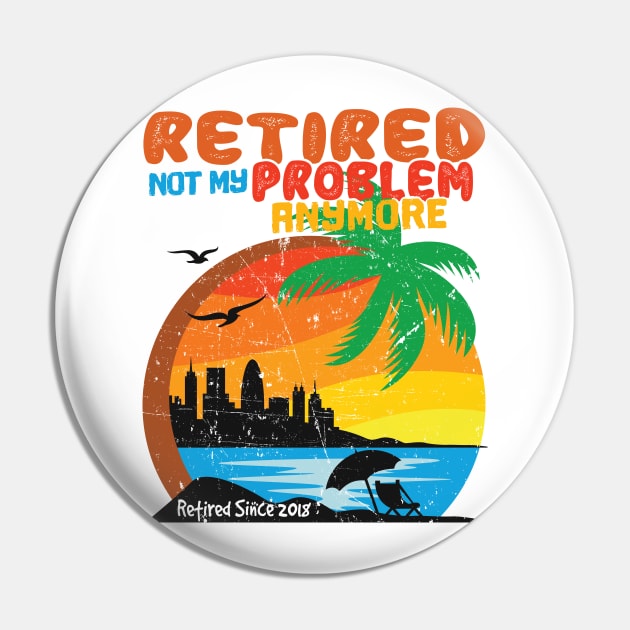 'Retired Not My Problem Anymore' Funny Retirement Gift Pin by ourwackyhome