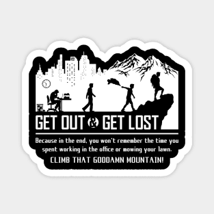 GET OUT AND GET LOST Magnet