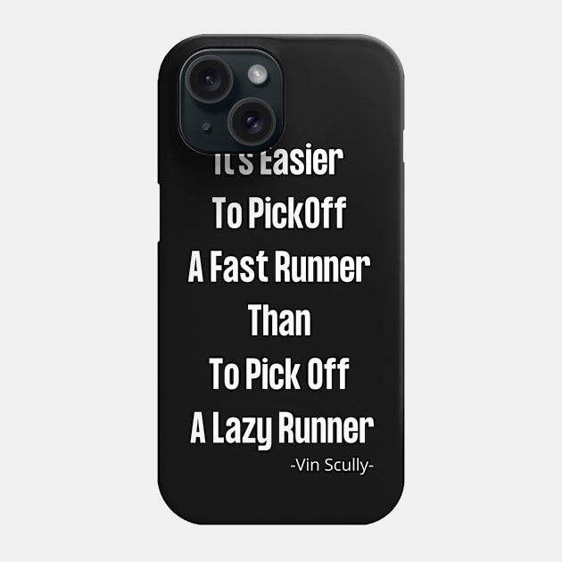 Vin Scully It's Easier To PickOff  A Fast Runner Than To Pick Off  A Lazy Runner Phone Case by Pastel Potato Shop