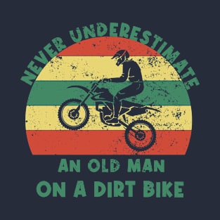 Never underestimate An Old Man On A Dirt Bike T-Shirt