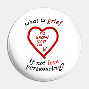 What Is Grief If Not Love Persevering ? To Grow Up In V Pin