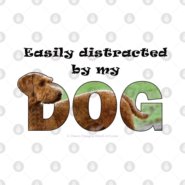 Easily distracted by my dog - Goldendoodle oil painting word art by DawnDesignsWordArt