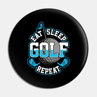 Eat sleep golf repeat Pin