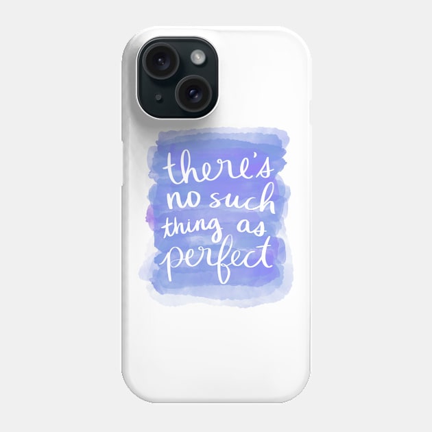 There's No Such Thing as Perfect Phone Case by Strong with Purpose