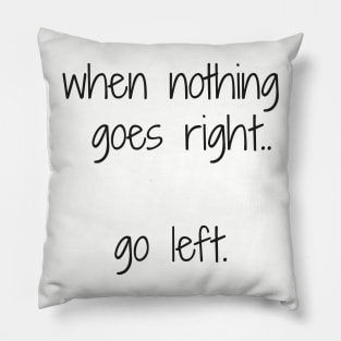 When nothing goes right.. Pillow