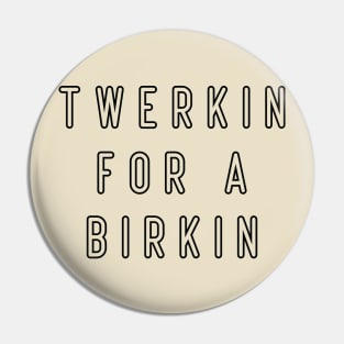 Cool twerkin for a birkin Pin