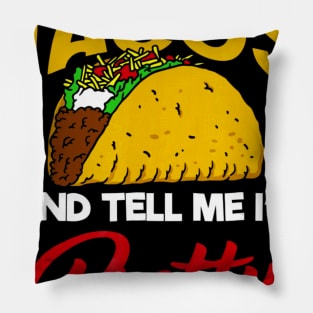 Feed Me Tacos and Tell me Im Pretty Pillow