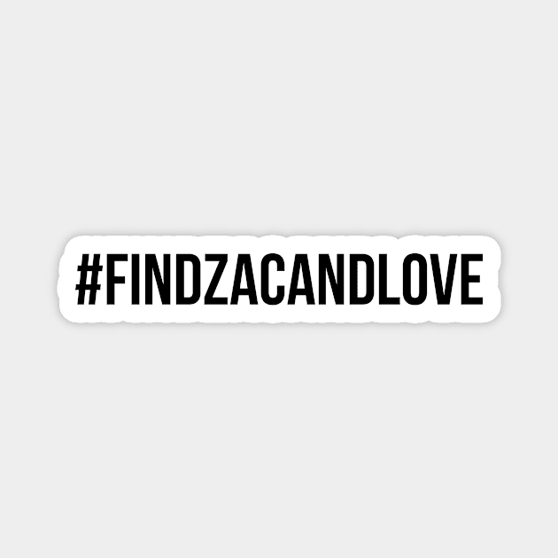 #FindZacAndLove Black Magnet by Eliah's Boys