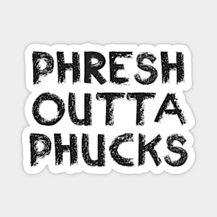 Phresh Outta Phucks Magnet