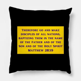 Bible Verse Matthew 28:19 Pillow