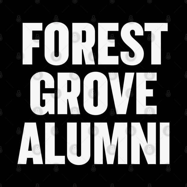 Forest Grove Alumni by JonnysLotTees