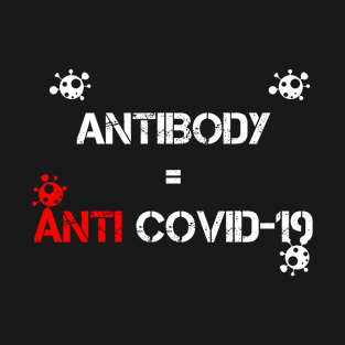 antibody is anti covid 19 T-Shirt