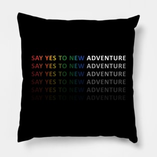 Say Yes to new Adventure Pillow