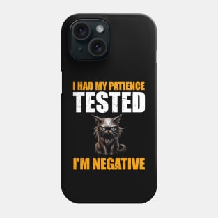 Man Womens I Had My Patience Tested I'm Negative Funny sarcasm Phone Case