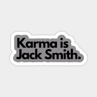 Karma is Jack Smith Magnet