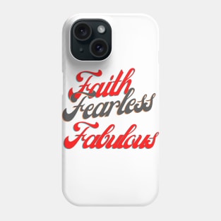 Faith Fearless Fabulous Phone Case