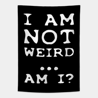 I'm NOT weird.... am I? Tapestry